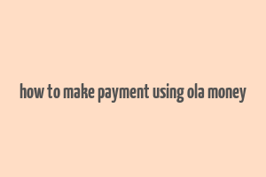 how to make payment using ola money