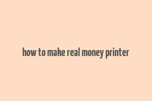 how to make real money printer