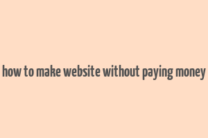 how to make website without paying money