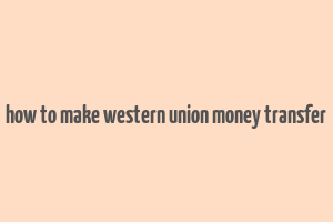 how to make western union money transfer