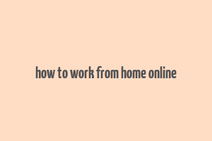 how to work from home online