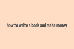 how to write a book and make money