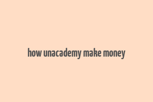 how unacademy make money