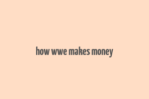 how wwe makes money