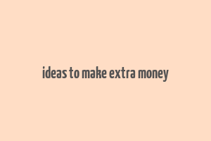 ideas to make extra money