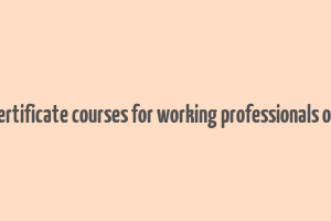 iim certificate courses for working professionals online