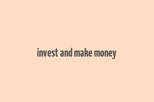 invest and make money