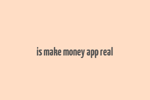 is make money app real