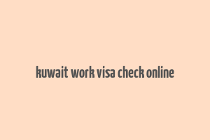 kuwait work visa check online