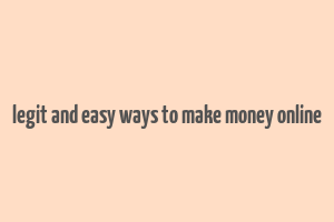 legit and easy ways to make money online