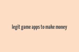 legit game apps to make money