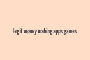 legit money making apps games