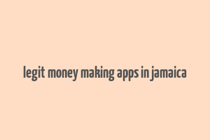 legit money making apps in jamaica