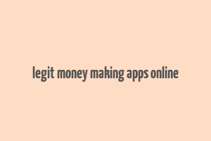 legit money making apps online