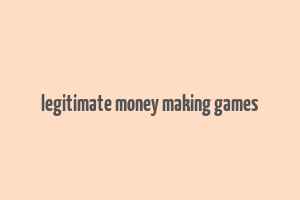 legitimate money making games