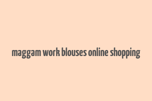 maggam work blouses online shopping