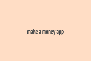 make a money app