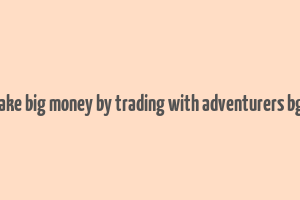 make big money by trading with adventurers bg3