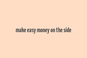 make easy money on the side