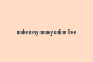 make easy money online free