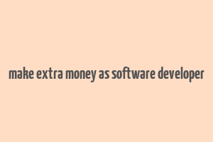 make extra money as software developer