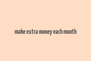 make extra money each month