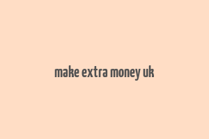 make extra money uk