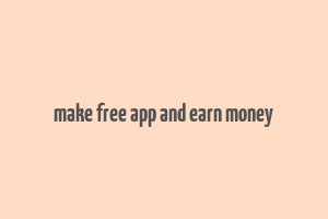 make free app and earn money