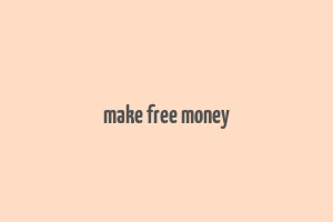 make free money