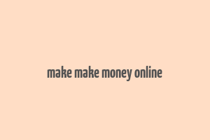 make make money online