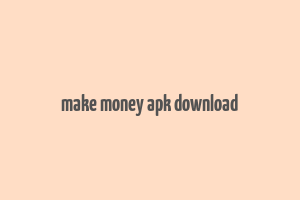 make money apk download