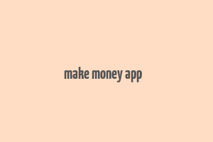 make money app׬Ǯ