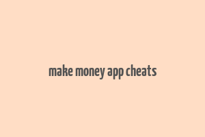 make money app cheats