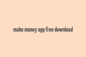 make money app free download