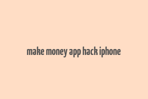 make money app hack iphone