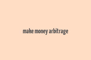 make money arbitrage