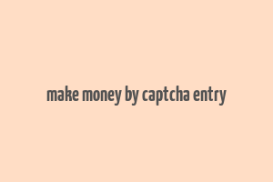 make money by captcha entry