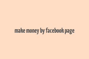 make money by facebook page