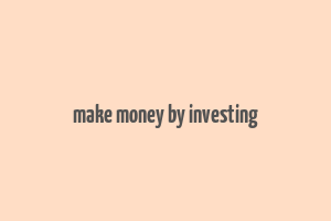 make money by investing