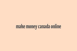 make money canada online