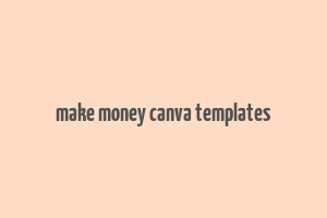 make money canva templates