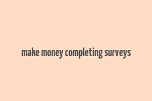 make money completing surveys