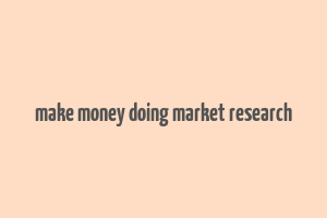 make money doing market research