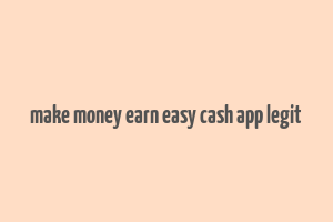 make money earn easy cash app legit