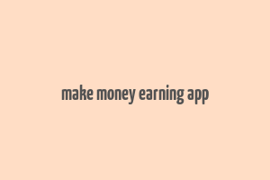 make money earning app