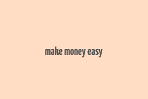 make money easy