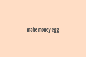 make money egg