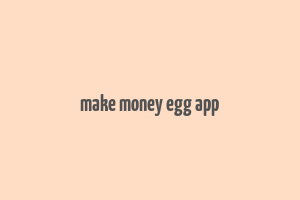 make money egg app