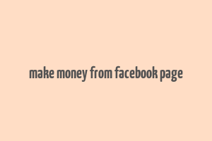 make money from facebook page