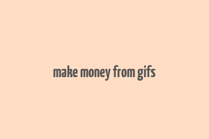 make money from gifs